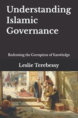 Understanding Islamic Governance - Leslie Terebessy - 9798278217978