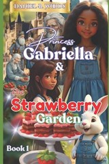 Princess Gabriella & The Strawberry Garden - Daniel B Woods - 9798278365358