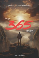 The 365 Body - Timothy B Roberts - 9798278389309