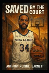 Saved by the Court - Anthony Rudine Barnett - 9798278475026