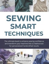 Sewing Smart Techniques - Chris Da Walker - 9798278477372