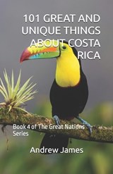 101 Great and Unique Things about Costa Rica - Andrew James - 9798278501985