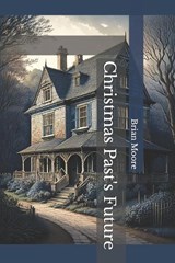 Christmas Past's Future - Brian Moore - 9798278524298