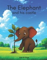 The Elephant and his castle - John D Clark - 9798278530831