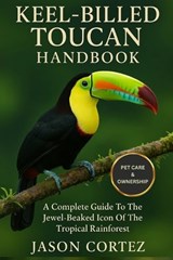 Keel-Billed Toucan Handbook - Jason Cortez - 9798278614944