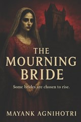 The Mourning Bride - Mayank Agnihotri - 9798278704300