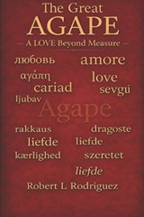 The Great AGAPE - Robert L Rodriguez - 9798278750970