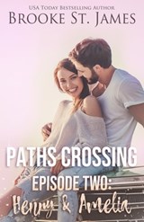 Paths Crossing Episode Two: Henry & Amelia - Brooke St James - 9798278769101