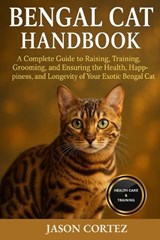 Bengal Cat Handbook - Jason Cortez - 9798278842989