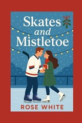 Skates and Mistletoe - Rose White - 9798278860389
