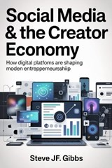 Social Media & the Creator Economy - Steve Jf Gibbs - 9798278868040