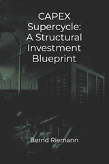 CAPEX Supercycle - Bernd Riemann - 9798278899136