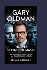 Gary Oldman - Ronald C Newlon - 9798279137626