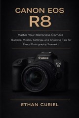 Canon EOS R8 - Ethan Curiel - 9798279159581