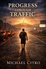 Progress Through Traffic - Michael Citro - 9798279254187