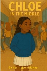 Chloe in the Middle - Carrington McKay - 9798279261536