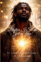 Brother, I See the God in You - C S Harris - 9798279357918