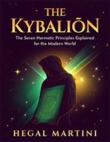 The Kybalion - Hegal Martini - 9798279397877