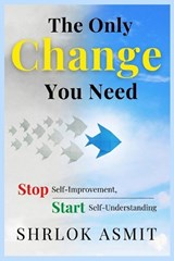 The Only Change You Need - Shrlok Asmit - 9798279446032