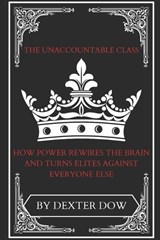 The Unaccountable Class - Dexter Dow - 9798279493746
