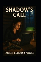 Shadow's Call - Robert Gordon Spencer - 9798280325784