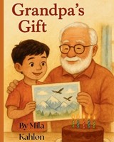 Grandpa's Gift - Mila Kahlon - 9798280431072