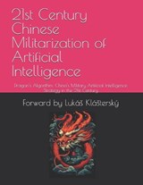 21st Century Chinese Militarization of Artificial Intelligence - William Hagestad - 9798280925922