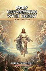 Daily Conversation with Christ - John Damian Adizie - 9798280932173
