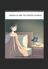 Gabriella and the Hidden Courage - Vita Maria Mino' - 9798281051743