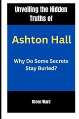 Unveiling the Hidden Truths of Ashton Hall - Green Ward - 9798281159128