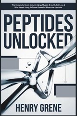 Peptides Unlocked - Henry Grene - 9798281568807