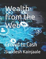Wealth from the Web - Suddesh Kainjaale - 9798281594578