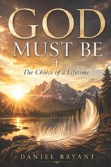 God Must Be - Daniel Bryant - 9798281800839