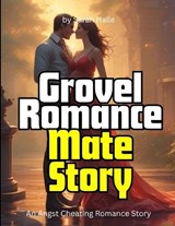 Grovel Romance Mate Story - Sarah Halle - 9798282107135