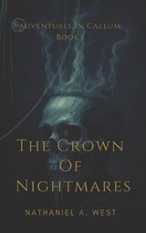 The Crown Of Nightmares - Nathaniel West - 9798282117332