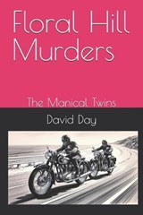 Floral Hill Murders - David Day - 9798282173086
