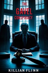 The Gavel Conspiracy - Killian Flinn - 9798282178777