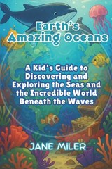 Earth's Amazing Oceans - Jane Miler - 9798282507287
