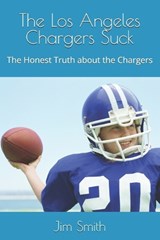 The Los Angeles Chargers Suck - Jim Smith - 9798282536898