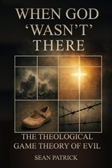 When God 'Wasn't' There - Sean Patrick - 9798282553734