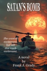 Satan's Bomb - Frank J Grady - 9798282650785