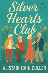 Silver Hearts Club - Alistair John Cullen - 9798282719758