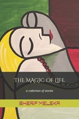 The Magic of Life - Sherif Meleka - 9798283266145