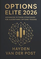 Options Elite 2026: Advanced Python Strategies for Algorithmic Options Trading: Build Real-Time Options Bots, Automate Complex Strategies, and Dominat - Alice Schwartz - 9798283298955