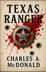 Texas Ranger - Charles A McDonald - 9798283514550