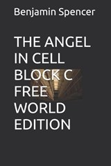 The Angel in Cell Block C - Benjamin Spencer - 9798283595108