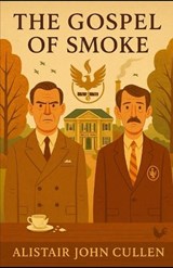 The Gospel Of Smoke - Alistair John Cullen - 9798283838502