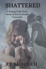 Shattered - A J Mitchell - 9798283953885