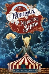 The Fabulous Medicine Show - Corey Michael Smithson - 9798284001592