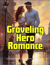 Groveling Hero Romance - Sarah Halle - 9798284199947